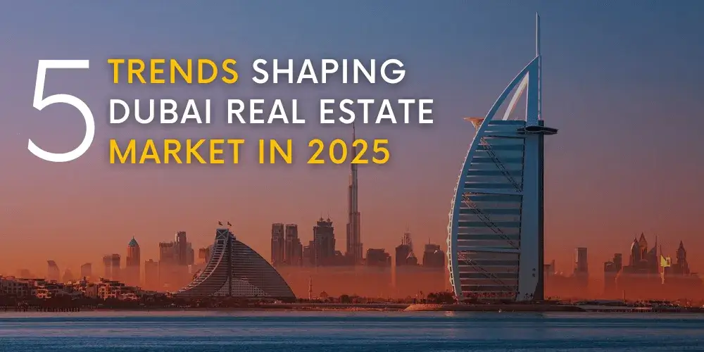 Dubai Real Estate Market Trends 2025